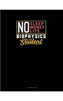 No Sleep. No Money. No Life. Biophysics Student: 3 Column Ledger(812 3 Column Ledger)