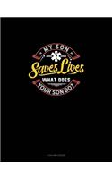 My Son Saves Lives What Does Your Son Do?