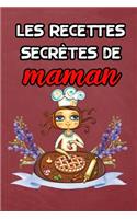 Les recettes secrètes de maman: Cahier à remplir pour 100 recettes carnet de recettes de cuisine, cadeau pour les passionnés de cuisine (French Edition)