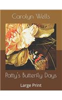 Patty's Butterfly Days: Large Print