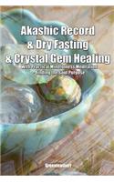 Akashic Record & Dry Fasting & Crystal Gem Healing With Practical Mindfulness Meditation - Finding the Soul Purpose