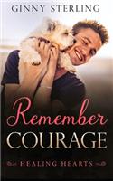 Remember Courage: (6 Healing Hearts)