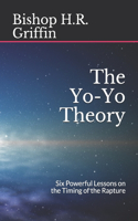 Yo-Yo Theory: Six Powerful Lessons on the Timing of the Rapture