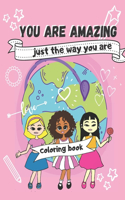 You are Amazing just the way you are: Girls Coloring Book (Anti Racist Childrens Books), Illustrations and Quotes About Diversity and Tolerance