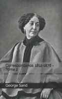 Correspondance, 1812-1876 - Tome 2