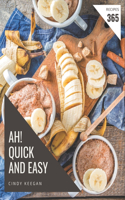 Ah! 365 Quick And Easy Recipes: A Quick And Easy Cookbook that Novice can Cook