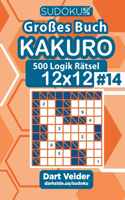 Sudoku Großes Buch Kakuro - 500 Logik Rätsel 12x12 (Band 14) - German Edition