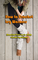 How to Crochet Leg Warmers