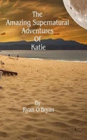 Amazing Supernatural Adventure Of Katie