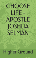 Choose Life Apostle Joshua Selman