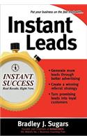Instant Leads: Create a Steady Stream of Customers And Keep Your Business Growing