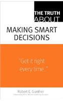 The Truth about Making Smart Decisions