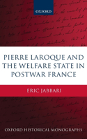 Pierre Laroque and the Welfare State in Postwar France