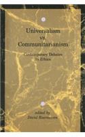 Universalism vs. Communitarianism: Contemporary Debates in Ethics