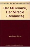 Her Millionaire, His Miracle