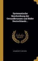 Systematische Beschreibung der Gesundbrunnen und Bäder Deutschlands...