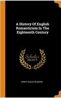 A History Of English Romanticism In The Eighteenth Century