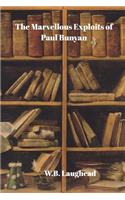 The Marvelous Exploits of Paul Bunyan