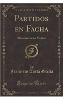 Partidos En Facha: Memorias de Un Vividor (Classic Reprint)