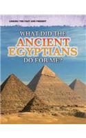 What Did the Ancient Egyptians Do For Me?