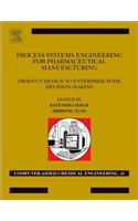 Process Systems Engineering for Pharmaceutical Manufacturing