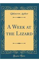 A Week at the Lizard (Classic Reprint)