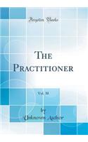 The Practitioner, Vol. 30 (Classic Reprint)