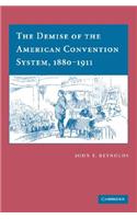 Demise of the American Convention System, 1880-1911