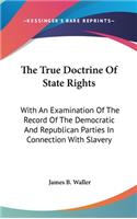 The True Doctrine Of State Rights