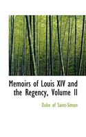 Memoirs of Louis XIV and the Regency, Volume II: (English)