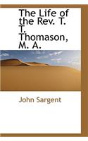 The Life of the REV. T. T. Thomason, M. A.