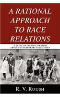A Rational Approach to Race Relations: A Guide to Talking Straight about Contemporary Race Issues(English)