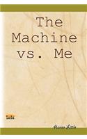 The Machine vs. Me