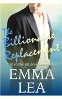 The Billionaire Replacement: The Young Billionaires Book 4(4 Young Billionaires)