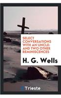 Select Conversations with an Uncle: And Two Other Reminiscences: And Two Other Reminiscences