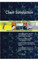Client Satisfaction A Complete Guide - 2019 Edition