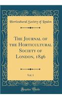 The Journal of the Horticultural Society of London, 1846, Vol. 1 (Classic Reprint)