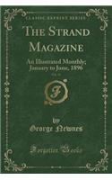 The Strand Magazine, Vol. 11: An Illustrated Monthly; January to June, 1896 (Classic Reprint): An Illustrated Monthly; January to June, 1896 (Classic Reprint)