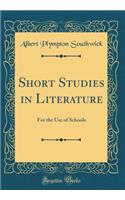 Short Studies in Literature: For the Use of Schools (Classic Reprint)