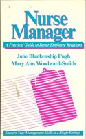 Nurse Manager: A Practical Guide To Better Employee Relations