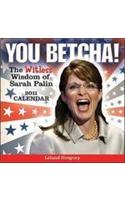 You Betcha! the Witless Wisdom of Sarah Palin