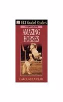 ELT Graded Readers:  Amazing Horses: (ELT Readers)