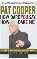 Pat Cooper--How Dare You Say How Dare Me!