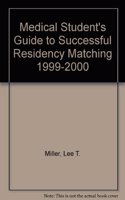 Medical Student's Guide to Successful Residency Matching 1999-2000