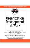 Organization Development at Work: Conversations on the Values, Applications, and Future of Od