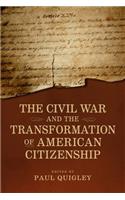 Civil War and the Transformation of American Citizenship