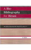 A Bio-Bibliography For Biruni: Abu Raihan Mohammad Ibn Ahmad (973-1053 C.E.)(English)