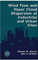 Wind Flow and Vapor Cloud Dispersion at Industrial and Urban Sites