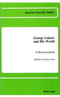 George Lukacs and His World