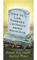 How to Live Forever Without Being Religious